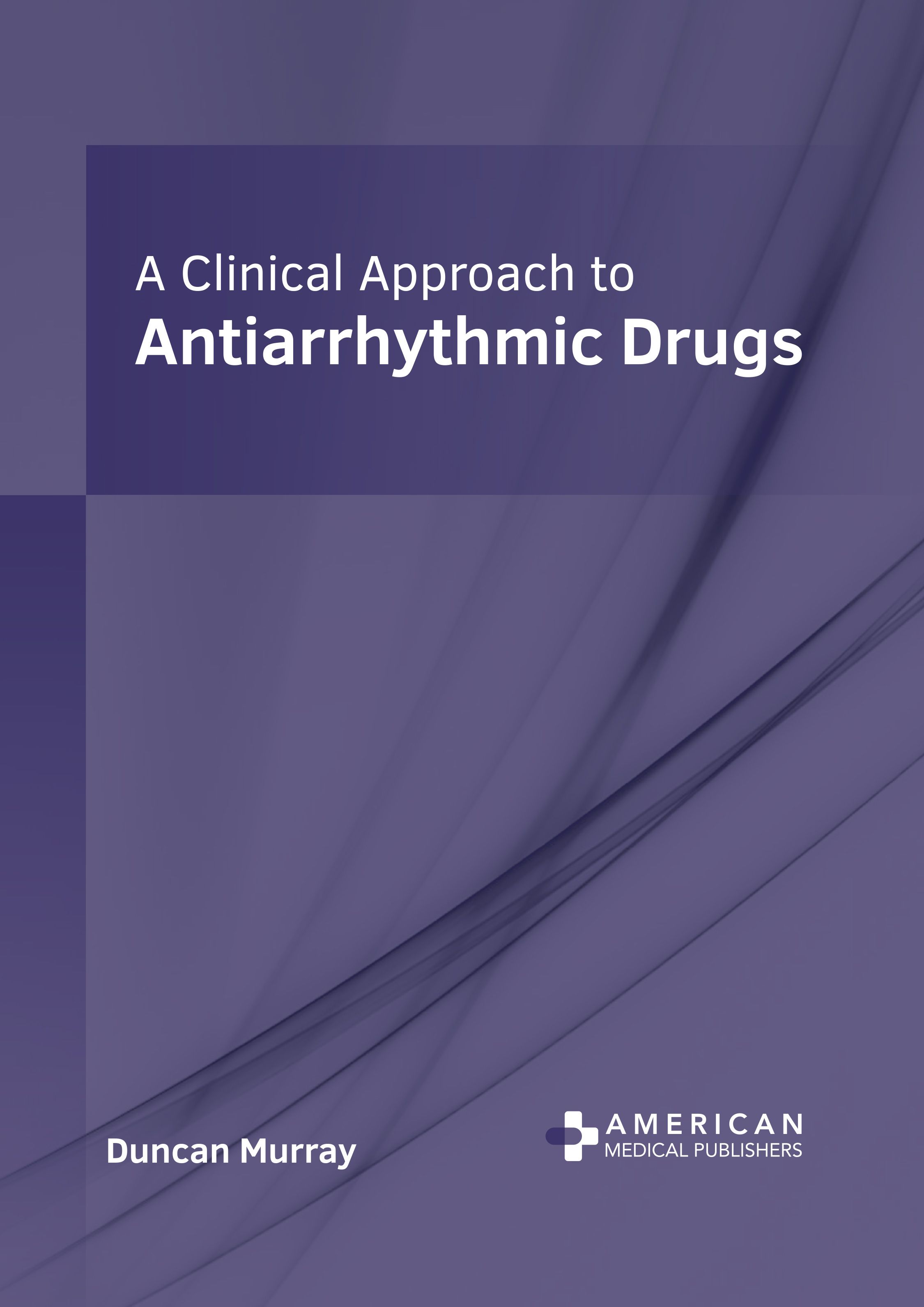 

exclusive-publishers/american-medical-publishers/a-clinical-approach-to-antiarrhythmic-drugs-9781639278336
