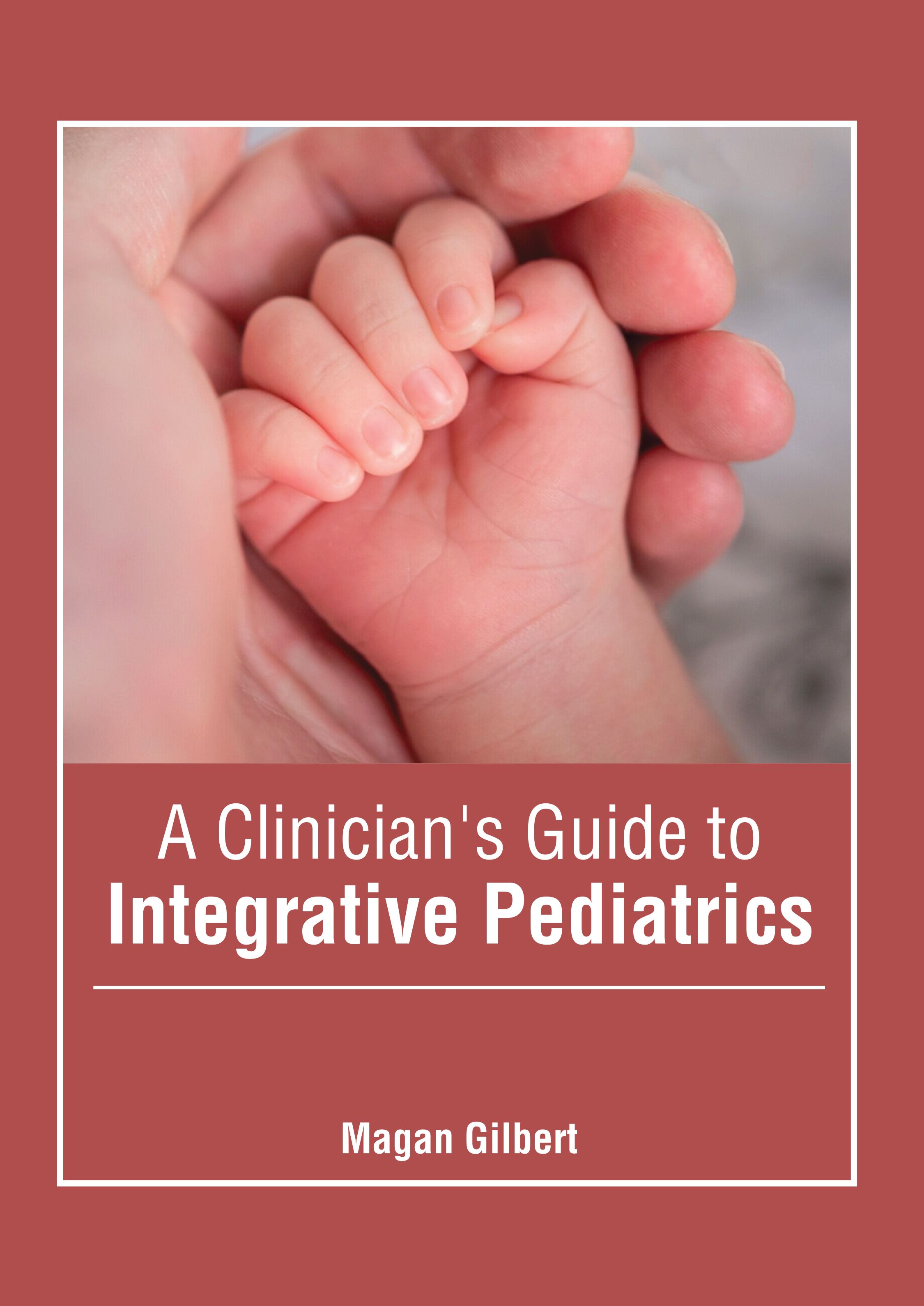

exclusive-publishers/american-medical-publishers/a-clinician-s-guide-to-integrative-pediatrics-9781639278459