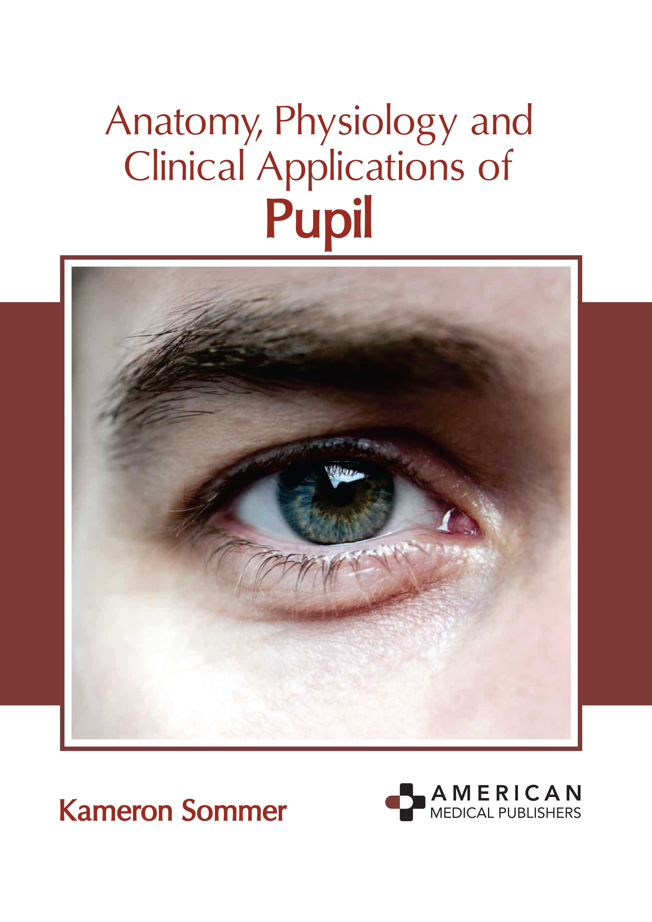 

exclusive-publishers/american-medical-publishers/anatomy-physiology-and-clinical-applications-of-pupil-9781639278718