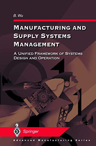 

technical/mechanical-engineering/manufacturing-and-supply-systems-management-a-unified-framework-of-systems-design-and-operation-9781852332549