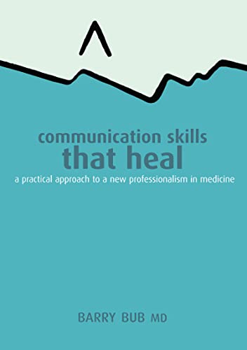 

technical/education/communication-skills-that-heal-a-practical-approach-to-a-new-professionalism-in-medicine-9781857756647
