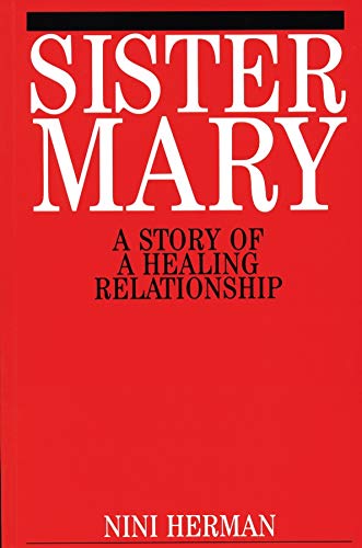

clinical-sciences/psychology/sister-mary-a-story-of-a-healing-relationship-9781861561176