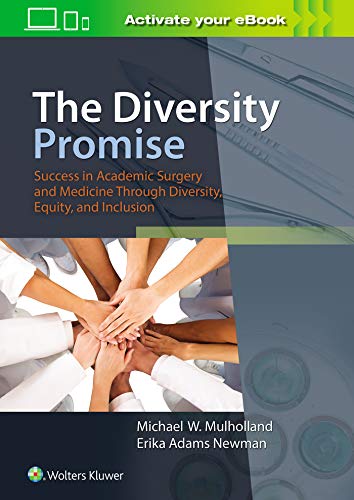 

exclusive-publishers/lww/the-diversity-promise-success-in-academic-surgery-and-medicine-through-diversity-equity-and-inclusion-9781975135478