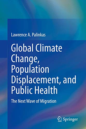 

exclusive-publishers/springer/global-climate-change-population-displacement-and-public-health-the-next-wave-of-migration--9783030418892