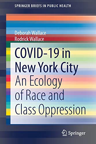 

exclusive-publishers/springer/covid-19-in-new-york-city-an-ecology-of-race-and-class-oppression--9783030596231