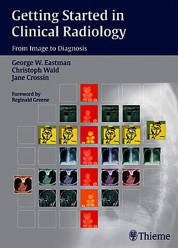GETTING STARTED IN CLINICAL RADIOLOGY: FROM IMAGE TO DIAGNOSIS