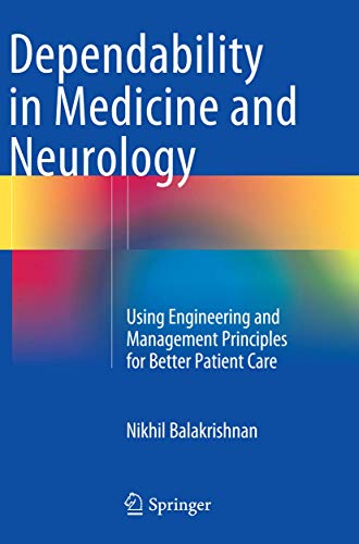 

clinical-sciences/neurology/dependability-in-medicine-and-neurology-using-engineering-and-management-principles-for-better-patient-care--9783319363165