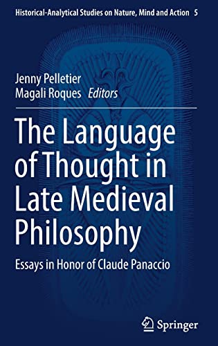 

general-books/philosophy/the-language-of-thought-in-late-medieval-philosophy-essays-in-honor-of-claude-panaccio-9783319666334