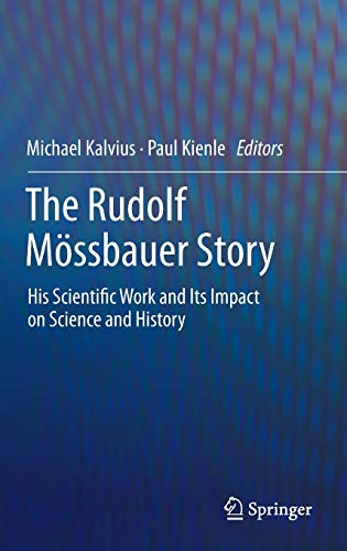 

technical/physics/the-rudolf-m-ssbauer-story-his-scientific-work-and-its-impact-on-science-and-history--9783642179518