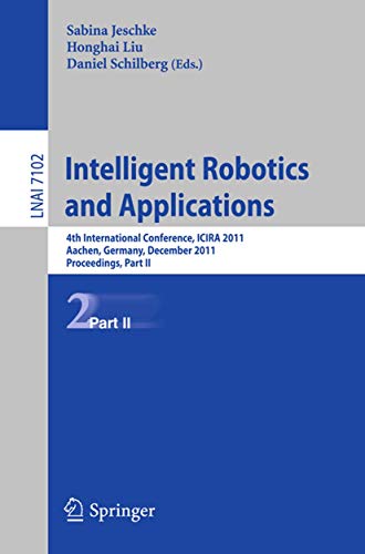 

technical/computer-science/intelligent-robotics-and-applications-4th-international-conference-icira-2011-aachen-germany-december-6-8-2011-proceedings-part-ii-lecture--9783642254888