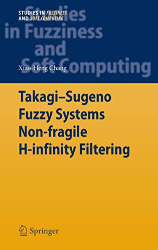 

special-offer/special-offer/takagi-sugeno-fuzzy-systems-non-fragile-h-infinity-filtering-studies-in-fuzziness-and-soft-computing--9783642286315