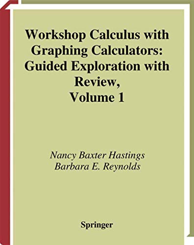 

special-offer/special-offer/workshop-calculus-with-graphing-calculators-guided-exploration-with-review-v-1-textbooks-in-mathematical-sciences--9780387986364