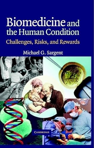 BIOMEDICINE AND THE HUMAN CONDITION: CHALLENGES, RISKS, AND REWARDS