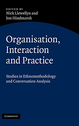 

special-offer/special-offer/organisation-interaction-and-practice-studies-of-ethnomethodology-and-conversation-analysis--9780521881364