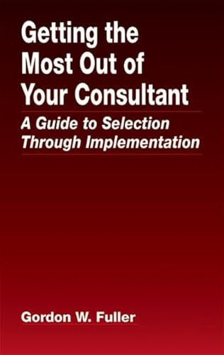 

special-offer/special-offer/getting-the-most-out-of-your-consultant-a-guide-to-selection-through-imple--9780849380075