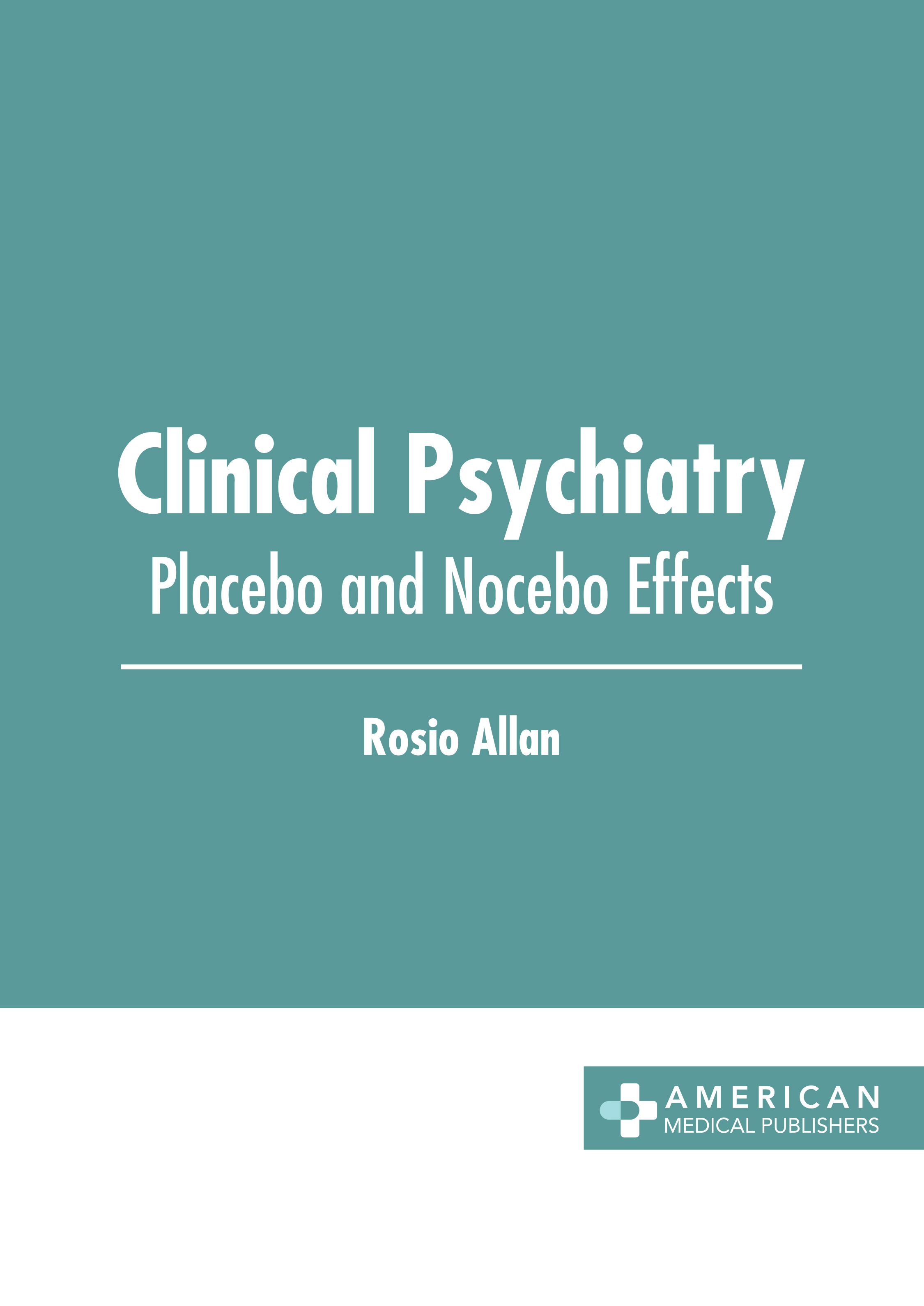 

exclusive-publishers/american-medical-publishers/clinical-psychiatry-placebo-and-nocebo-effects-9798887400075