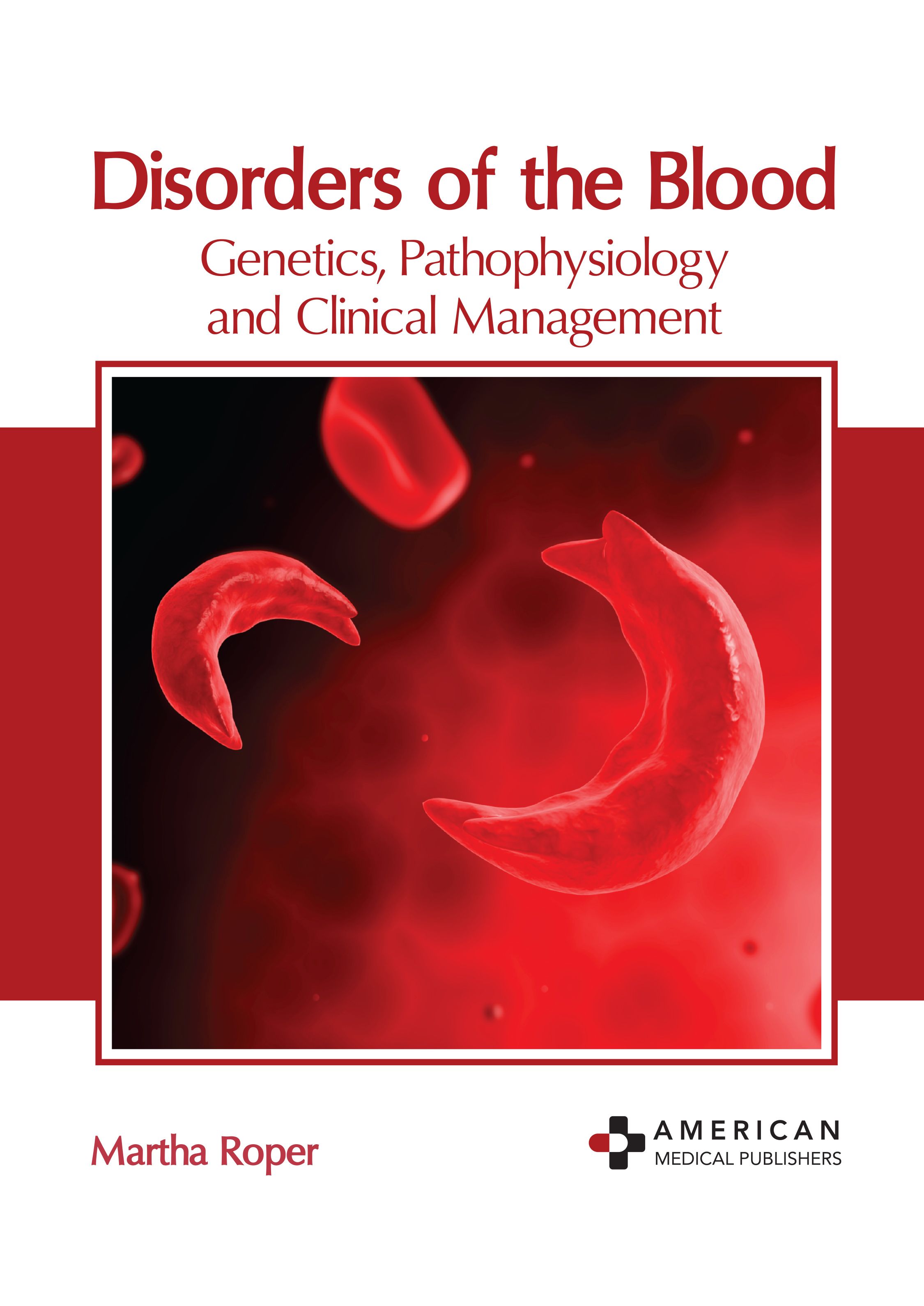 

exclusive-publishers/american-medical-publishers/disorders-of-the-blood-genetics-pathophysiology-and-clinical-management-9798887400662