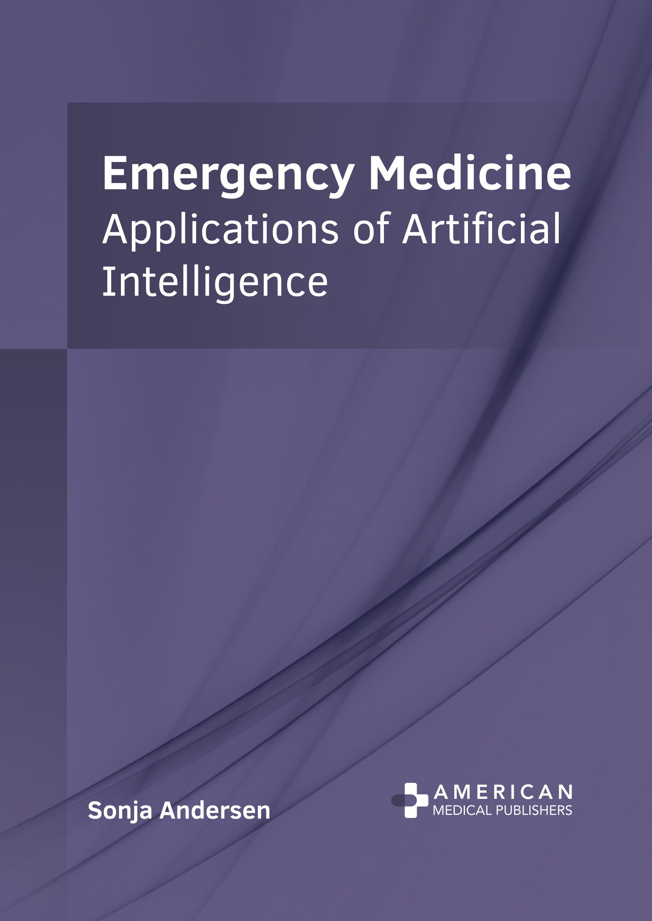 

exclusive-publishers/american-medical-publishers/emergency-medicine-applications-of-artificial-intelligence-9798887400877