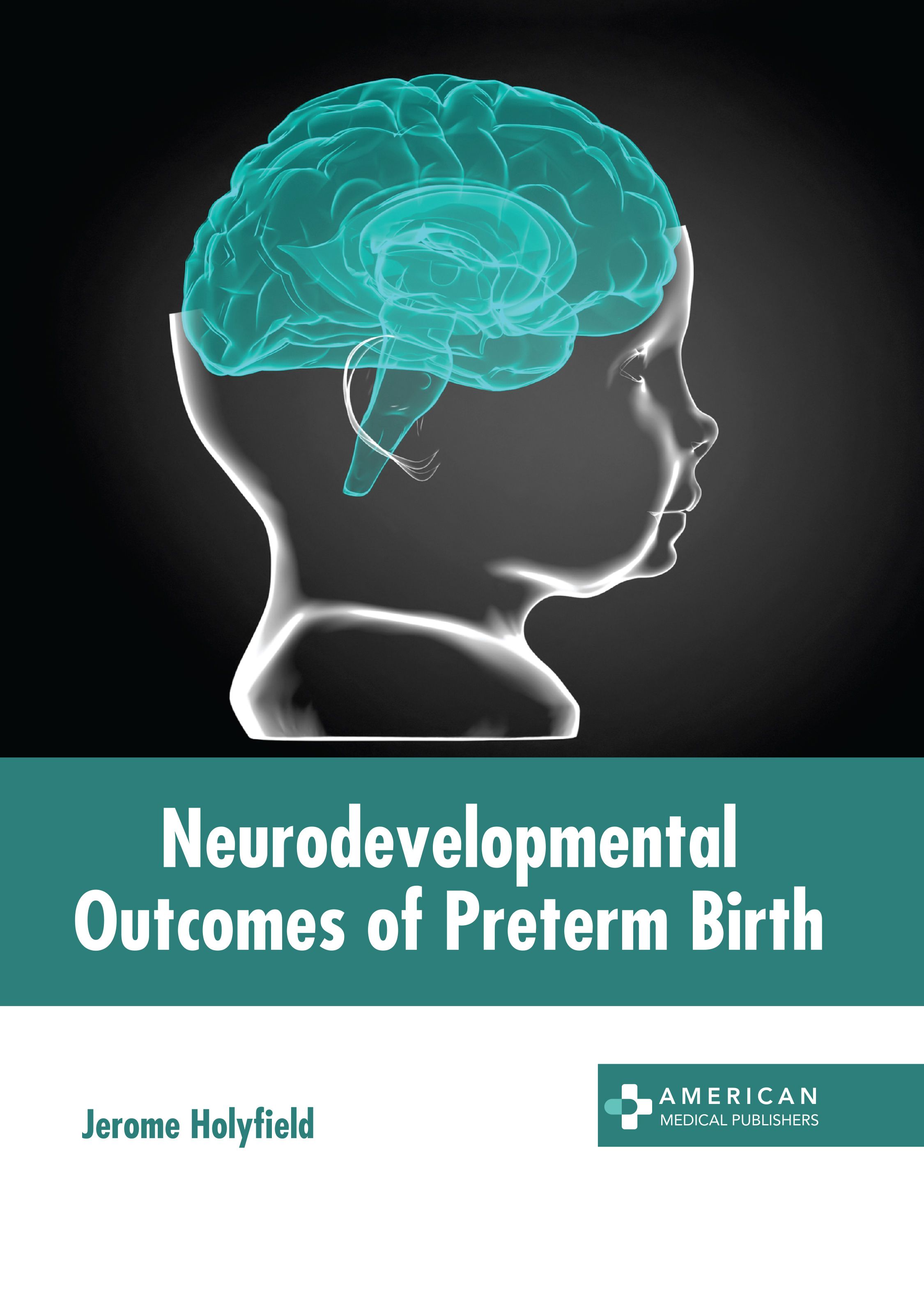 

exclusive-publishers/american-medical-publishers/neurodevelopmental-outcomes-of-preterm-birth-9798887403052