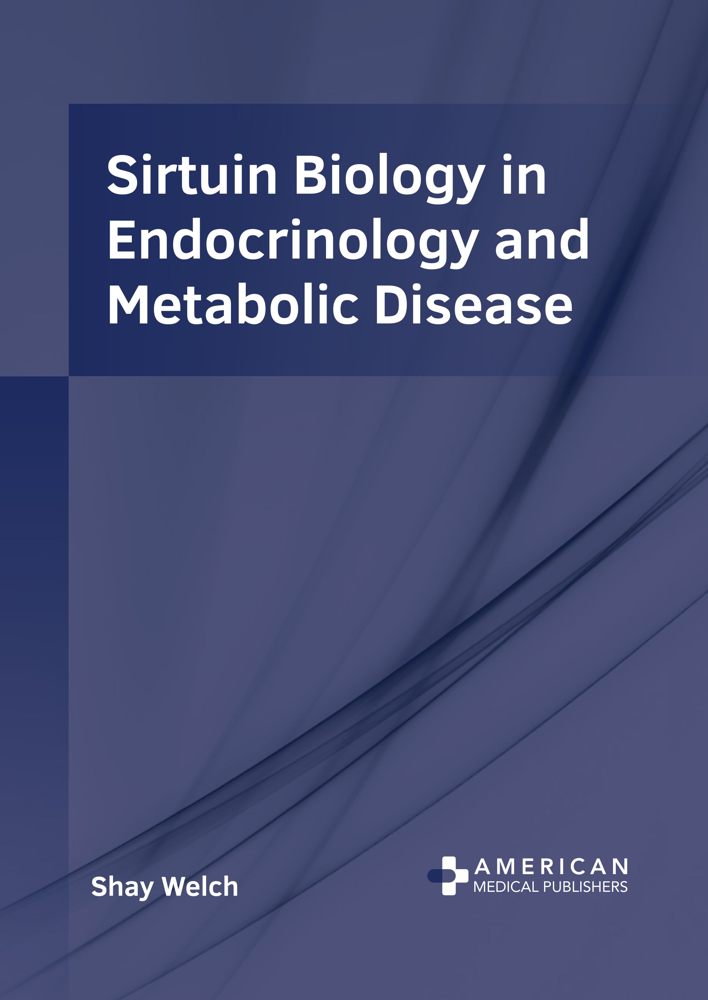 

exclusive-publishers/american-medical-publishers/sirtuin-biology-in-endocrinology-and-metabolic-disease-9798887404554