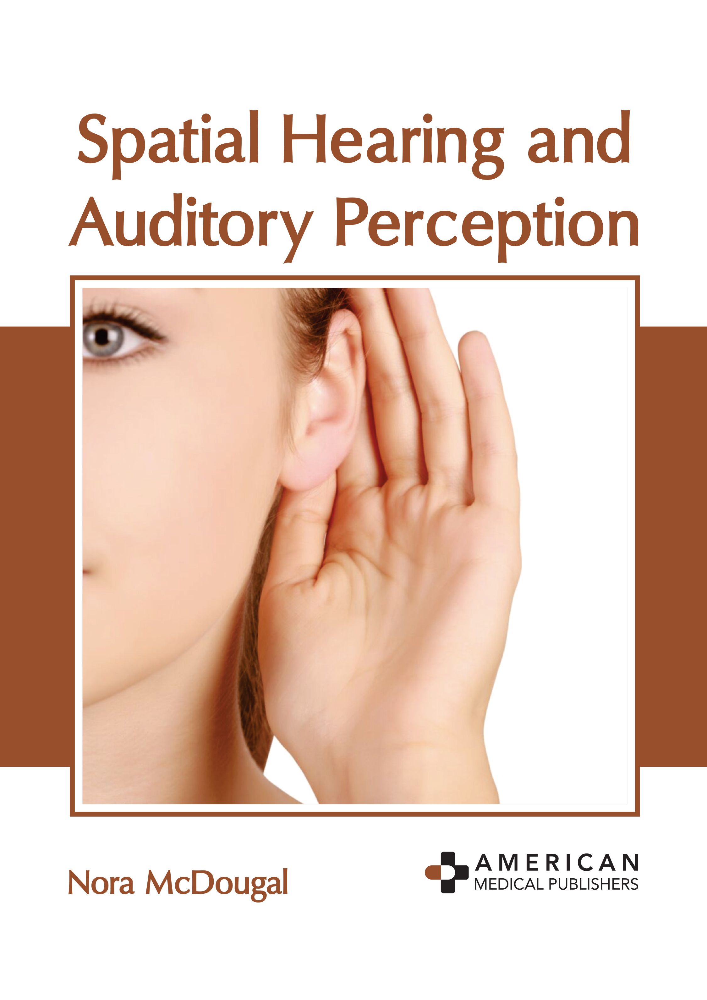 exclusive-publishers/american-medical-publishers/spatial-hearing-and-auditory-perception-9798887404639