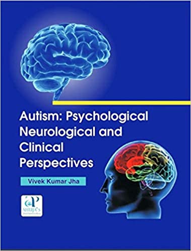 exclusive-publishers/ahuja-publishing-house/autism-psychological-neurological-and-clinical-perspectives--9789380316499