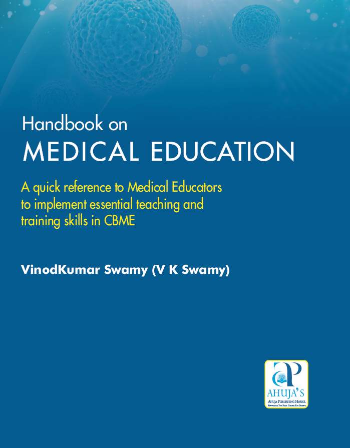 Handbook on MEDICAL EDUCATION :  A quick reference to Medical Educators  to implement essential teaching and  training skills in CBME