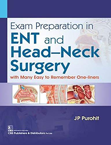 EXAM PREPARATION IN ENT AND HEAD NECK SURGERY WITH MANY EASY TO REMEMBER ONE LINERS (PB 2019)