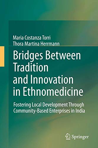 

technical/architecture/bridges-between-tradition-and-innovation-in-ethnomedicine-fostering-local-development-through-community-based-enterprises-in-india--9789400711129