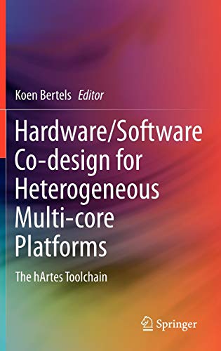 

technical/electronic-engineering/hardware-software-co-design-for-heterogeneous-multi-core-platforms-the-hartes-toolchain--9789400714052
