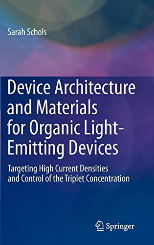 

technical/physics/device-architecture-and-materials-for-organic-light-emitting-devices-targeting-high-current-densities-and-control-of-the-triplet-concentration--9789400716070